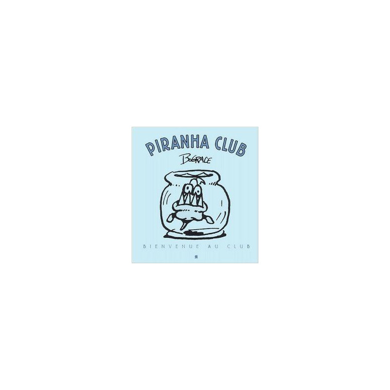 Piranha Club T. 1 - Bienvenue au Club