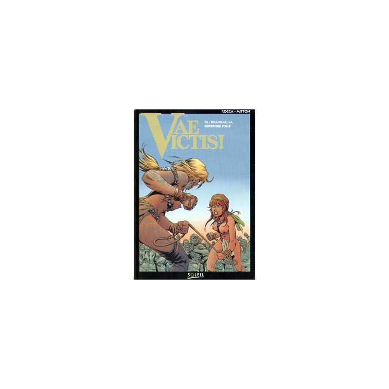 Vae Victis T06 - Boadicae, la guerrière folle
