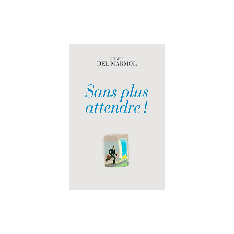 SANS PLUS ATTENDRE!