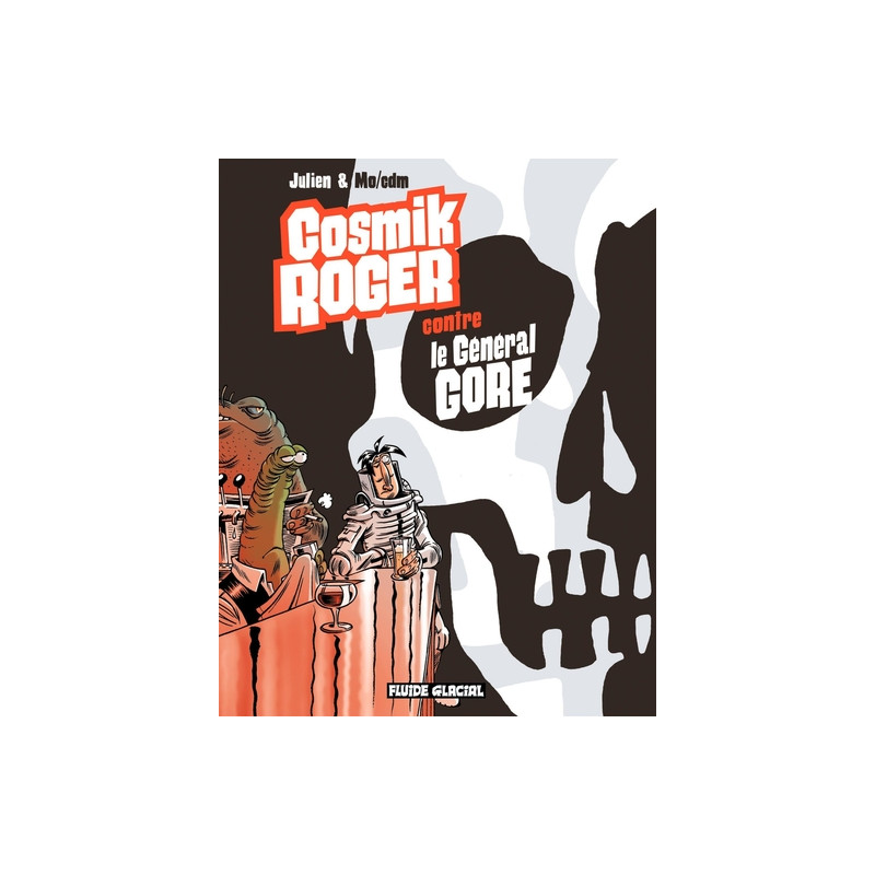 Cosmik Roger - Tome 03 - Cosmik Roger contre le Général Gore