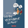 Je suis gland - Tome 02 - Ich bin vraiiiiment gland !