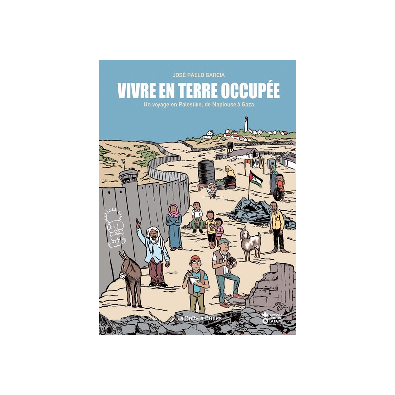 Vivre en terre occupée, un voyage en Palestine de Naplouse à Gaza
