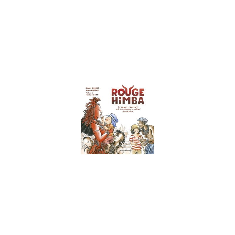 Rouge Himba, carnet d'amitié avec les éleveurs nomades de Namibie