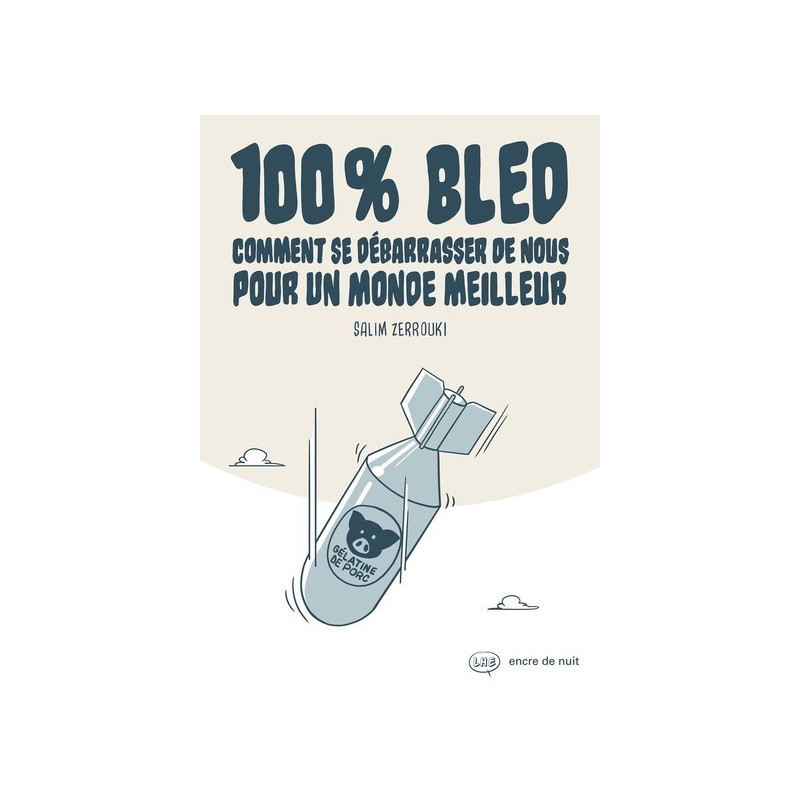 100% Bled - Comment se débarrasser de nous pour un monde meilleur