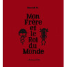 Mon Frère et le Roi du Monde