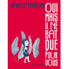 Oui mais il ne bat que pour vous