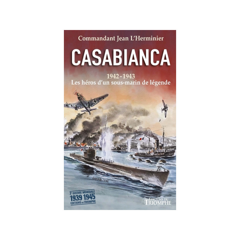 Casabianca 1942-1943 - Les héros d'un sous-marin de légende