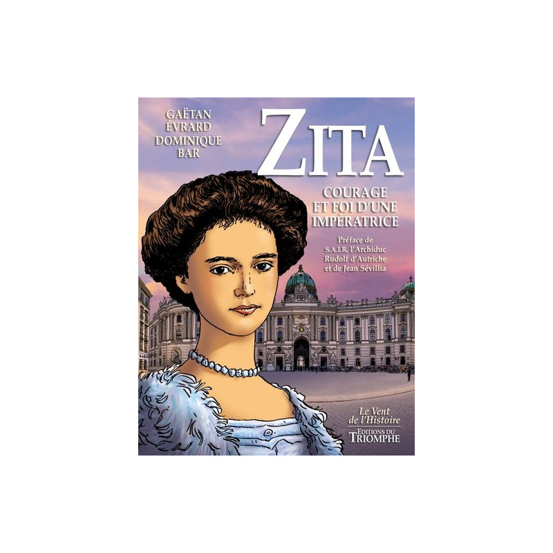 Zita, Courage et Foi d'une impératrice
