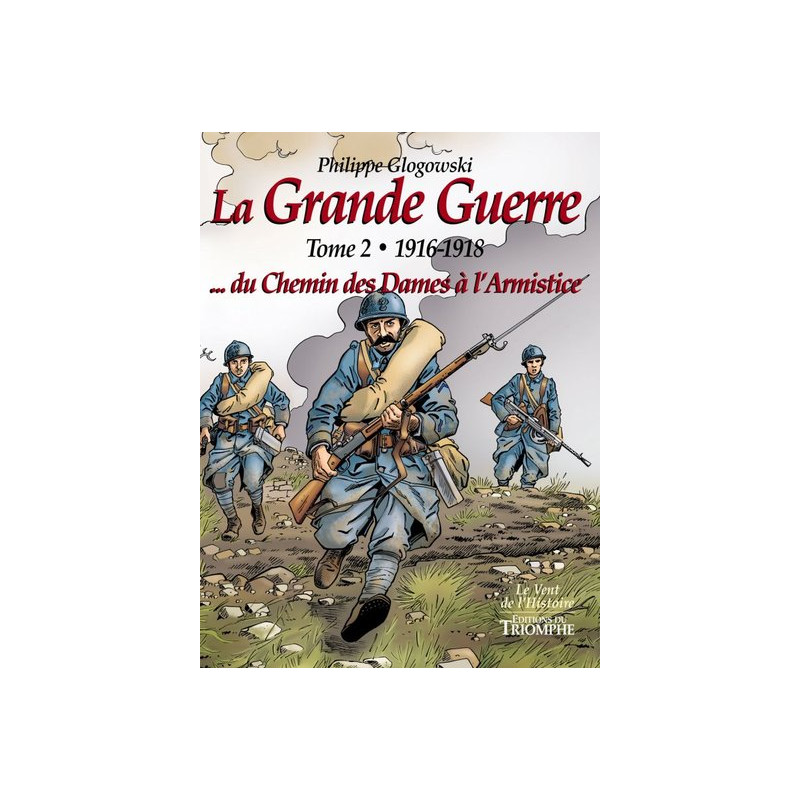 La Grande Guerre tome 2 - 1916-1918...du Chemin des Dames à l'Armistice