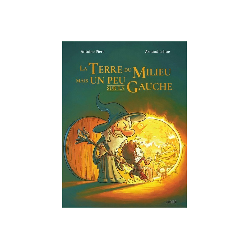 La Terre du Milieu mais un peu sur la gauche - Tome 1