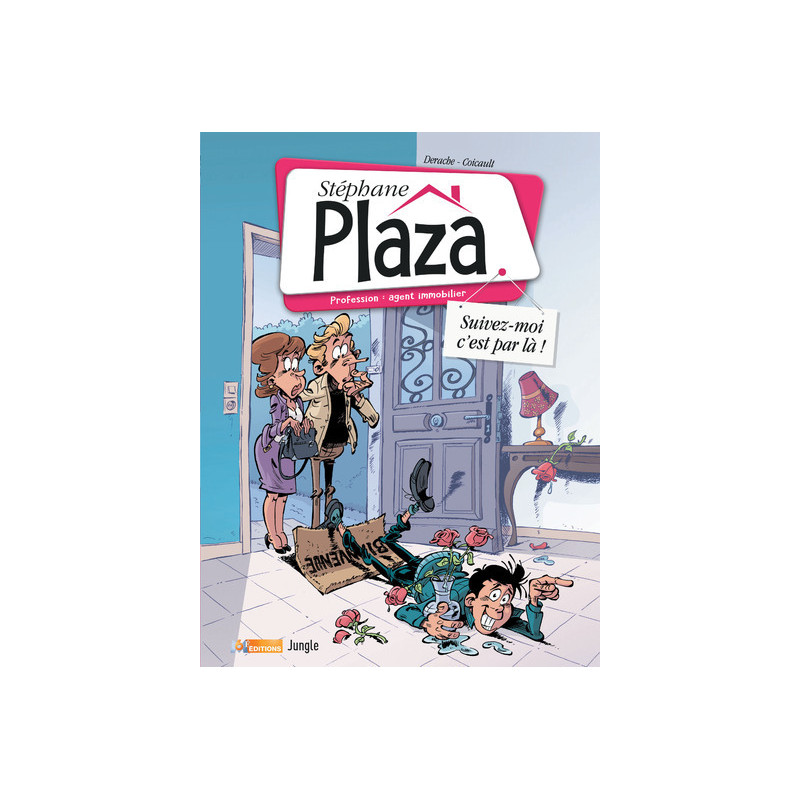 Stéphane Plaza, profession agent immobilier - Tome 1 Suivez moi c'est par là