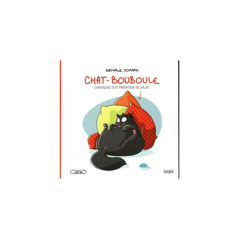 Chat-Bouboule - Chroniques d'un prédateur de salon