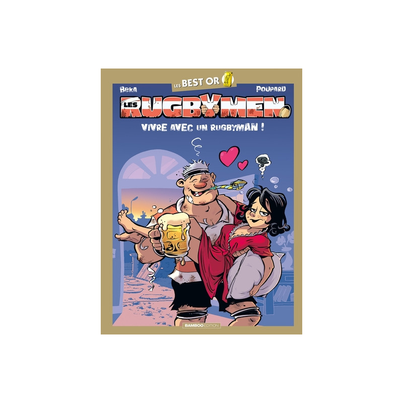 Les Rugbymen - Best Or - vivre avec un rugbyman
