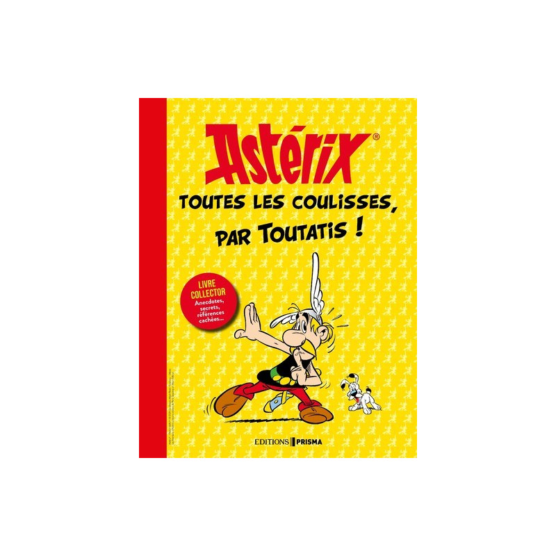 Astérix - Toutes les coulisses, par Toutatis !