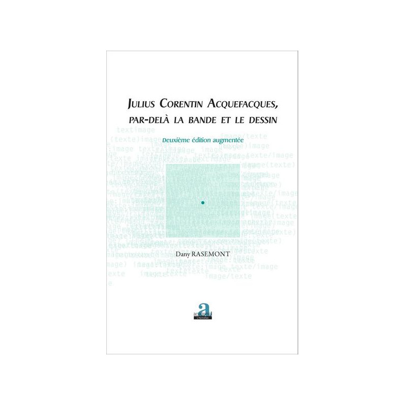 Julius Corentin Acquefacques, par-delà la bande et le dessin