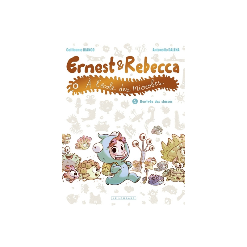 Ernest et Rebecca à l'école des microbes - Tome 1 - Rentrée des classes