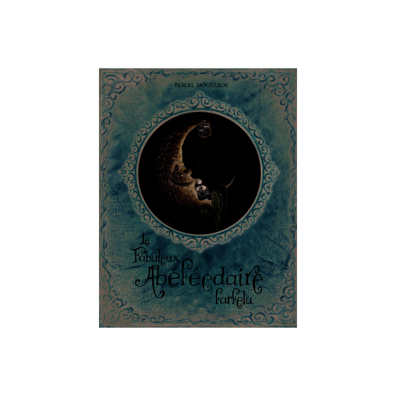 Le Fabuleux abéféedaire farfelu - Tome 0 - Le Fabuleux abéféedaire farfelu