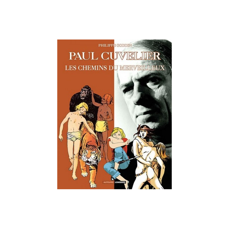 Auteurs Lombard - Tome 8 - Paul Cuvelier, Les Chemins du Merveilleux