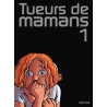 Tueurs de mamans - Tome 1 - Tueurs de mamans 1