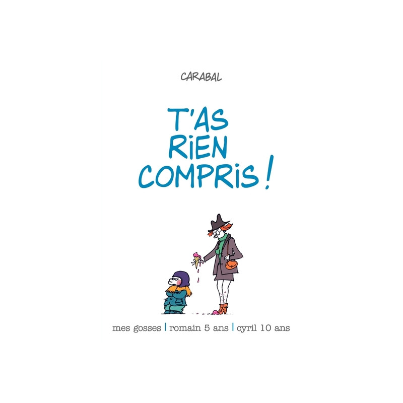 T'AS RIEN COMPRIS !