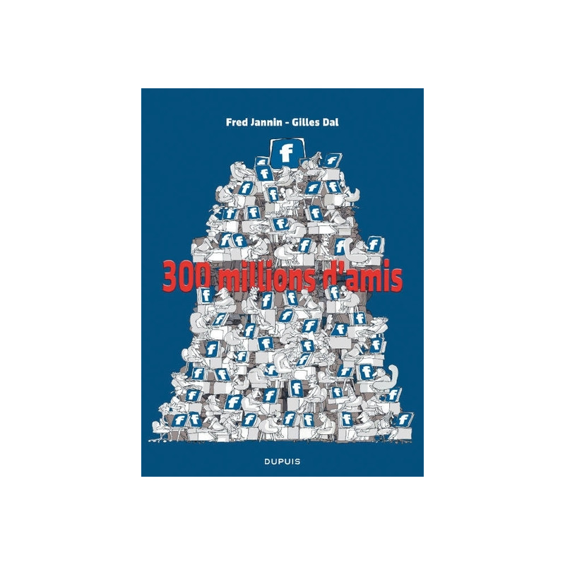300 millions d'amis - Tome 1 - 300 millions d'amis