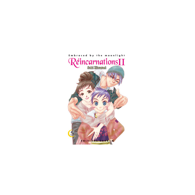 Embraced by the moonlight : Réincarnations II T05