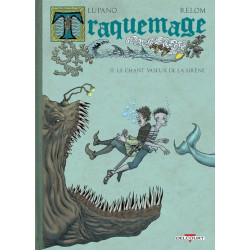 Traquemage T02 Le Chant...