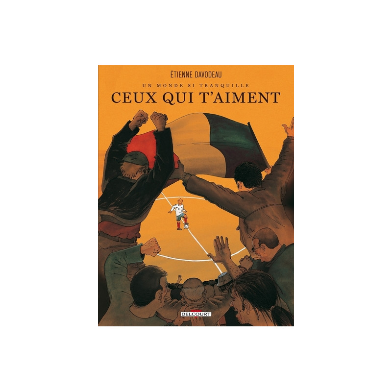 Un monde si tranquille T03 Ceux qui t'aiment
