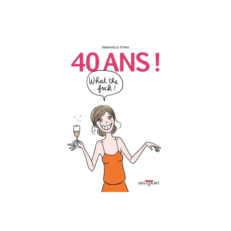 40 ans ! What the Fuck !