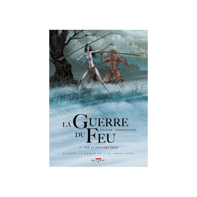 La Guerre du feu T03 - Par le pays des eaux