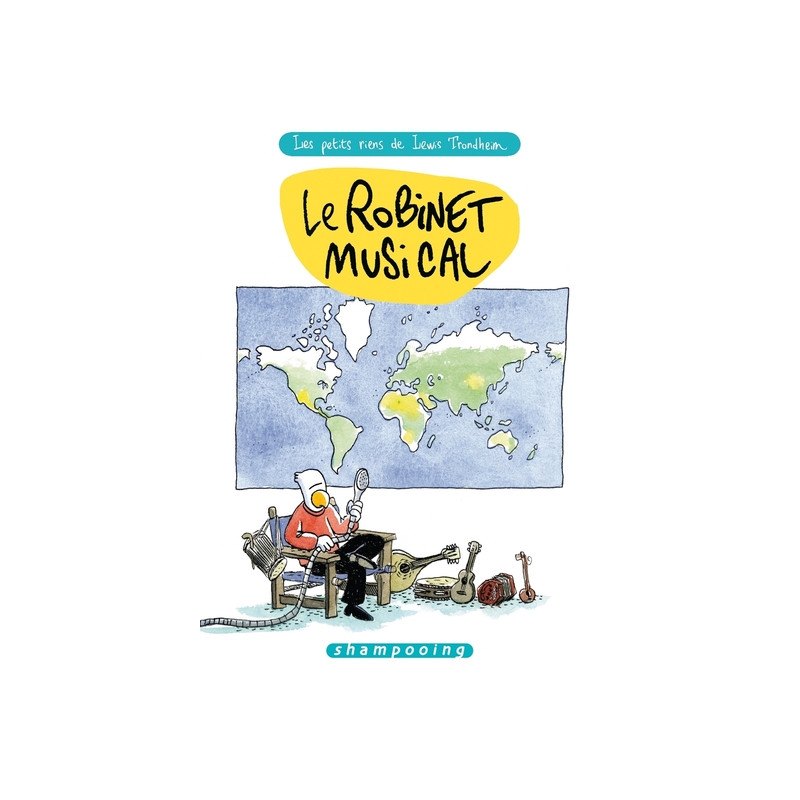 Les Petits Riens de Lewis Trondheim T05 - Le Robinet musical
