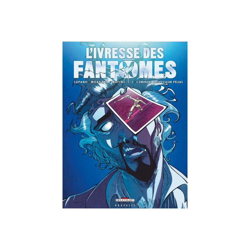 L'Ivresse des fantômes T02 - L'Éminent Professeur Pélias