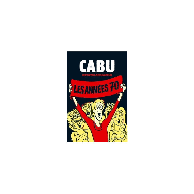 Cabu reporter-dessinateur - Tome 01