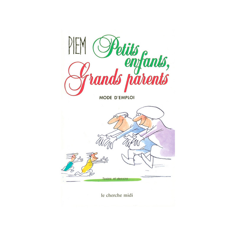 Petits enfants, grands parents - Mode d'emploi