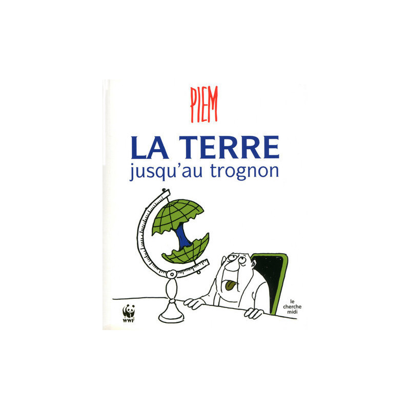 La terre jusqu'au trognon