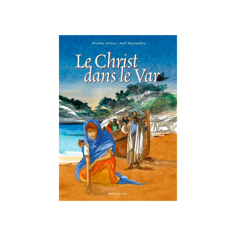 LE CHRIST DANS LE VAR UNE HISTOIRE DU DIOCESE DE FREJUS-TOULON-LES ILES DE LERINS-COTIGNAC-SAINT-MAX