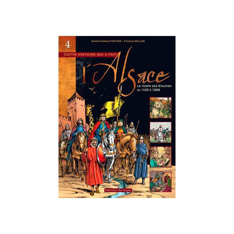 BD ALSACE : TOME IV LE TEMPS DES STAUFEN DE 1125 A 1268