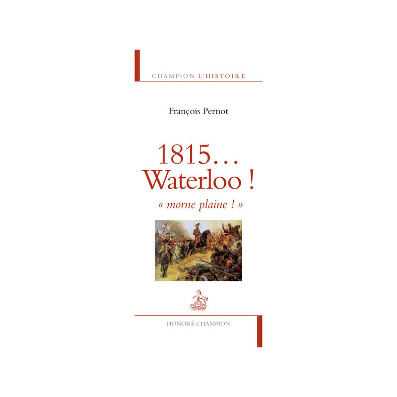 1815... Waterloo ! Morne plaine !
