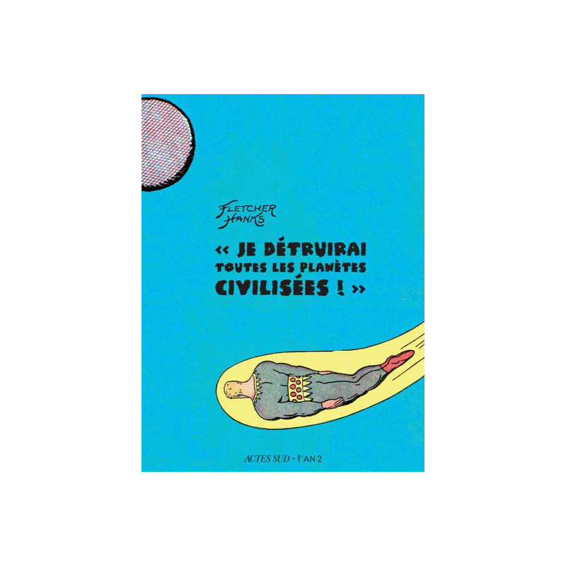 Je détruirai toutes les planètes civilisées