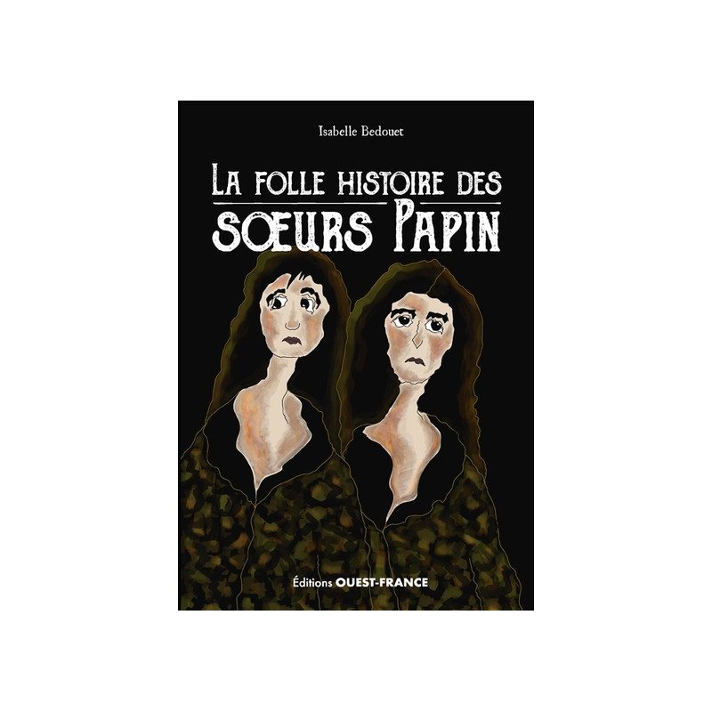 La folle histoire des soeurs Papin