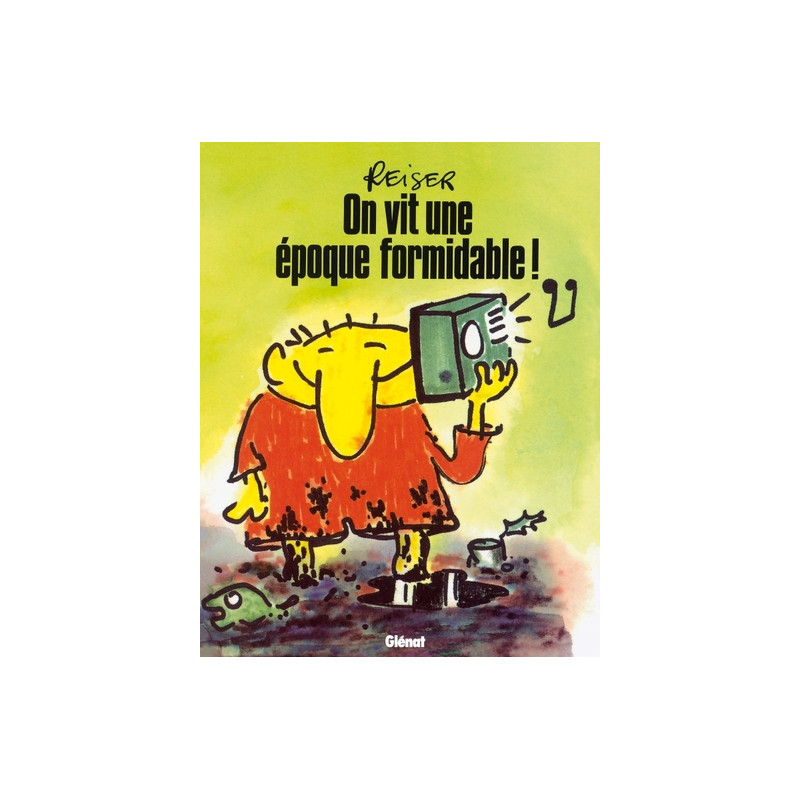 On vit une époque formidable