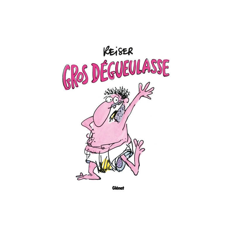 Gros dégueulasse
