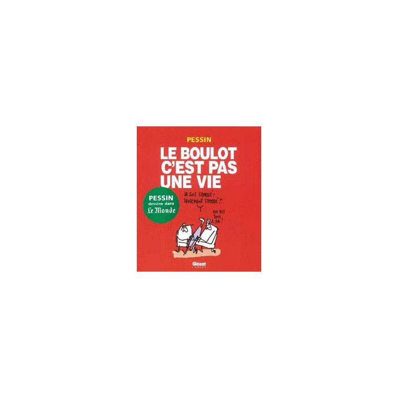 Le Boulot c'est pas une vie