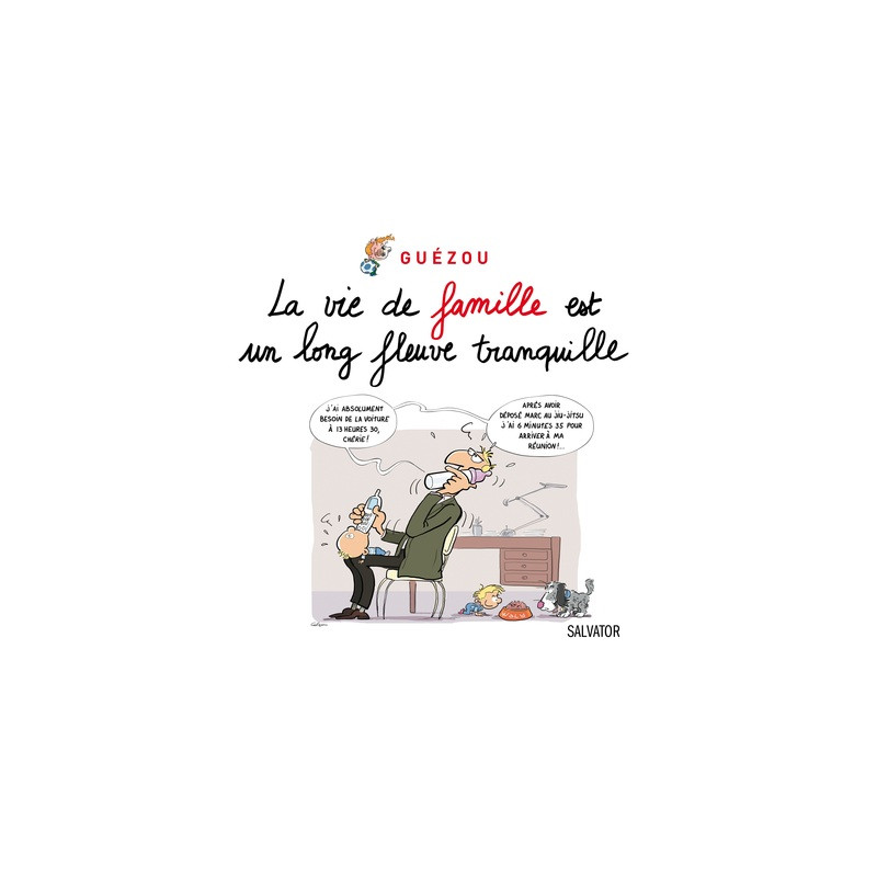La vie de famille est un long fleuve tranquille