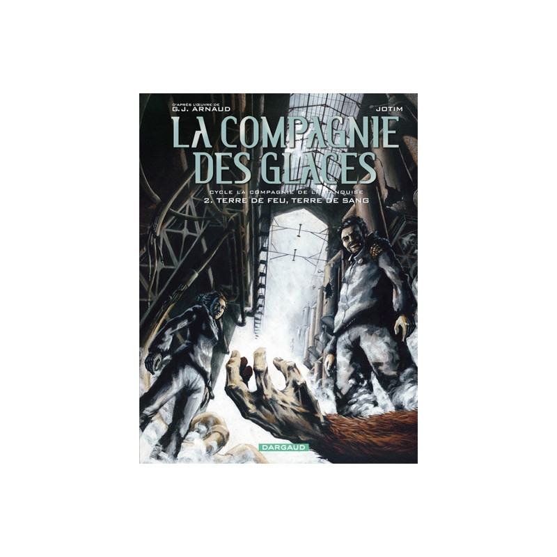 TERRE DE FEU, TERRE DE SANG T2 - CYCLE LA COMPAGNIE DE LA BANQUISE
