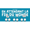En attendant la fin du monde
