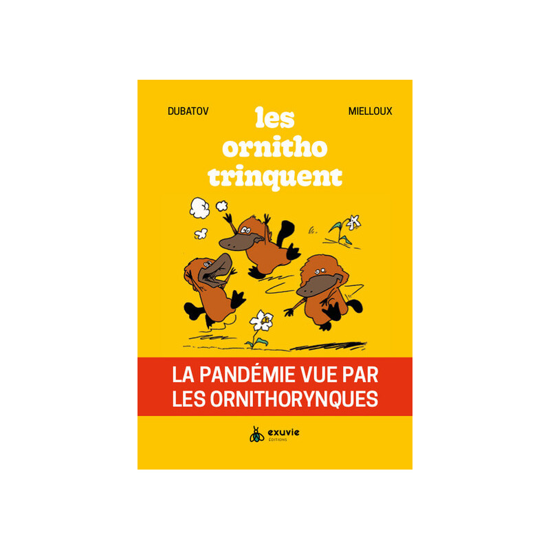 Les ornitho trinquent - La pandémie vue par les ornithorynques