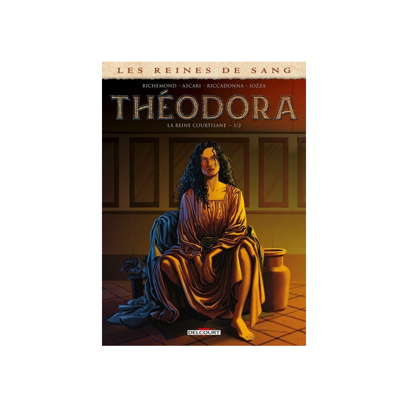 Les Reines de sang - Théodora, la Reine courtisane T01