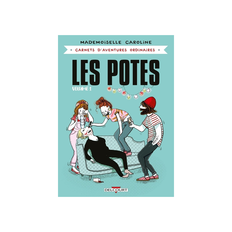 Carnets d'aventures ordinaires - Les Potes T01