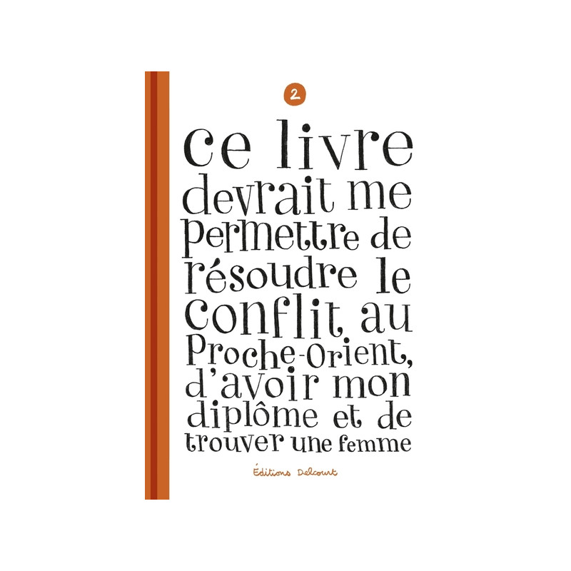 Ce livre devrait me permettre de résoudre le conflit au Proche-Orient, d'avoir mon diplôme T02